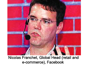 Nicolas Franchet, Facebook&#39;s global head of retail and e-commerce, talks to Ranju Sarkar about ... - 1366777271